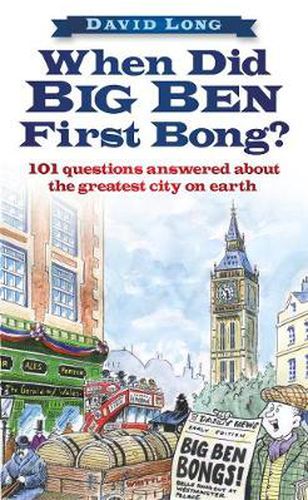 Cover image for When Did Big Ben First Bong?: 101 Questions Answered About the Greatest City on Earth