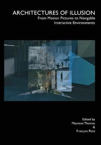 Cover image for Architectures of Illusion: From Motion Pictures to Navigable Interactive Environments