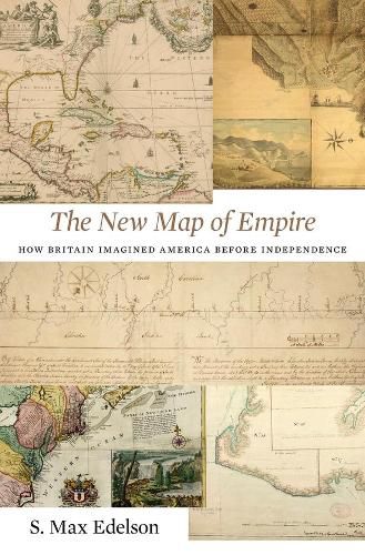 Cover image for The New Map of Empire: How Britain Imagined America before Independence