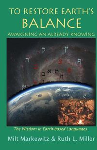 Cover image for To Restore Earth's Balance: Awakening An Already Knowing