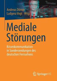 Cover image for Mediale Stoerungen: Krisenkommunikation in Sondersendungen Des Deutschen Fernsehens