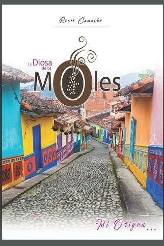 Cover image for La Diosa de los Moles: Mi Origen...