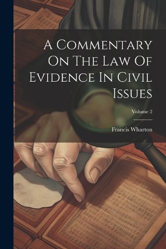 Cover image for A Commentary On The Law Of Evidence In Civil Issues; Volume 2