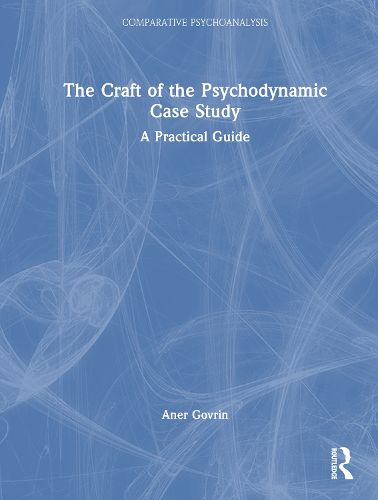 Cover image for The Craft of the Psychodynamic Case Study