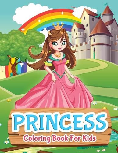 Cover image for Princess Coloring Book For Kids: Princess Coloring Book for Girls, Kids, Toddlers, Ages 2-4, Ages 4-8