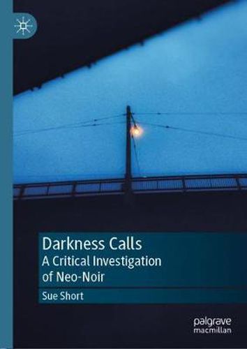 Cover image for Darkness Calls: A Critical Investigation of Neo-Noir