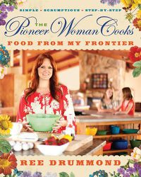 Cover image for The Pioneer Woman Cooks: Food from My Frontier