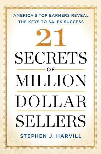 Cover image for 21 Secrets of Million-Dollar Sellers: America's Top Earners Reveal the Keys to Sales Success