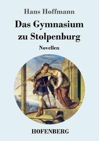 Cover image for Das Gymnasium zu Stolpenburg: Novellen