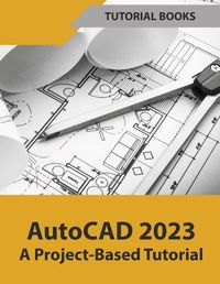 Cover image for AutoCAD 2023 A Project-Based Tutorial (Colored)