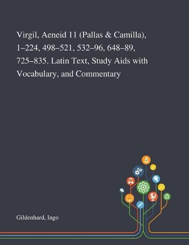 Cover image for Virgil, Aeneid 11 (Pallas & Camilla), 1-224, 498-521, 532-96, 648-89, 725-835. Latin Text, Study Aids With Vocabulary, and Commentary