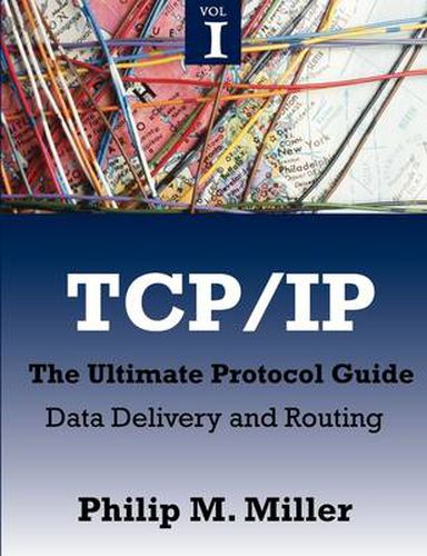 Cover image for TCP/IP - The Ultimate Protocol Guide: Volume 1 - Data Delivery and Routing