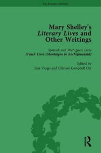 Cover image for Mary Shelley's Literary Lives and other Writings: Spanish and Portuguese Lives