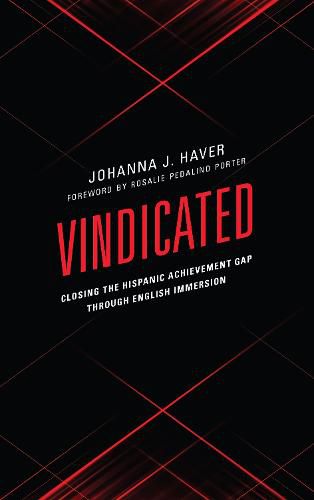 Cover image for Vindicated: Closing the Hispanic Achievement Gap through English Immersion