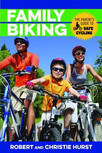 Family Biking: The Parent's Guide to Safe Cycling