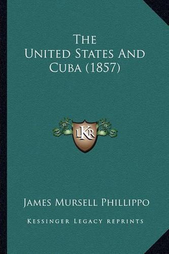 Cover image for The United States and Cuba (1857)