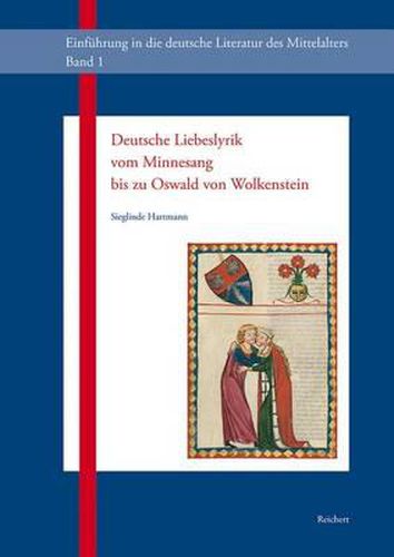 Cover image for Deutsche Liebeslyrik Vom Minnesang Bis Zu Oswald Von Wolkenstein: Oder Die Erfindung Der Liebe Im Mittelalter