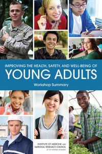 Cover image for Improving the Health, Safety, and Well-Being of Young Adults: Workshop Summary