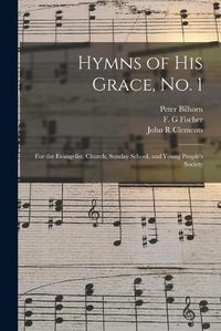 Cover image for Hymns of His Grace, No. 1: for the Evangelist, Church, Sunday School, and Young People's Society