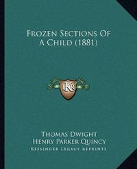 Cover image for Frozen Sections of a Child (1881)