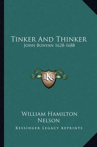 Tinker and Thinker: John Bunyan 1628-1688