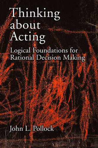 Cover image for Thinking about Acting: Logical Foundations for Rational Decision Making