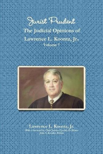 Jurist Prudent -- The Judicial Opinions of Lawrence L. Koontz, Jr., Volume 7