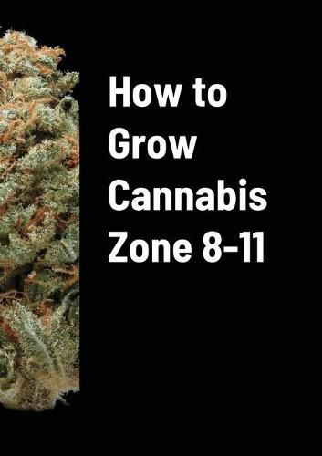 Cover image for How to Grow Cannabis Zone 8-11