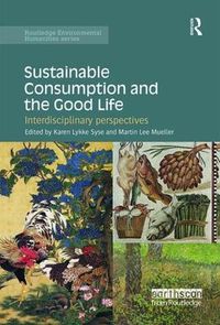 Cover image for Sustainable Consumption and the Good Life: Interdisciplinary perspectives