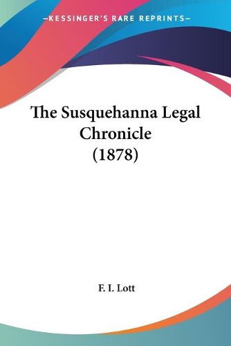 Cover image for The Susquehanna Legal Chronicle (1878)