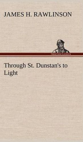 Cover image for Through St. Dunstan's to Light