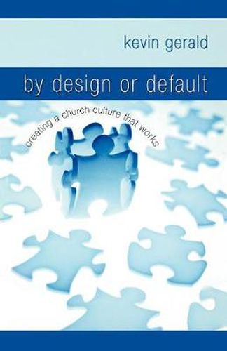 Cover image for By Design or Default?: Creating a Church Culture that Works