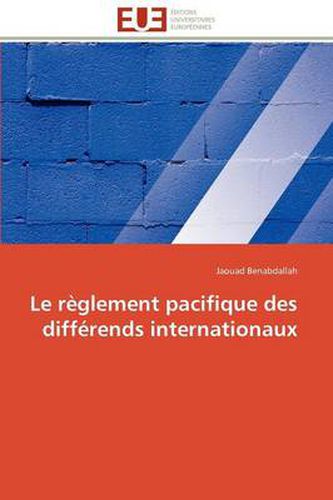 Cover image for Le R Glement Pacifique Des Diff Rends Internationaux