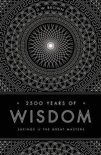 Cover image for 2500 Years of Wisdom: Sayings of the Great Masters