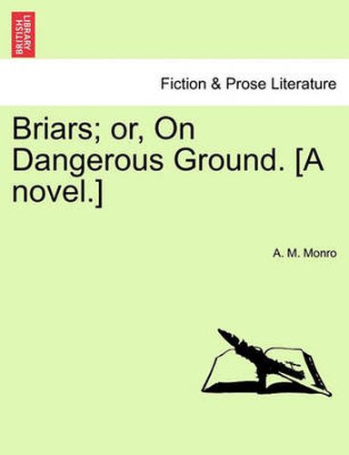 Cover image for Briars; Or, on Dangerous Ground. [A Novel.]