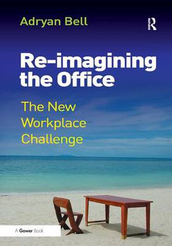 Cover image for Re-imagining the Office: The New Workplace Challenge