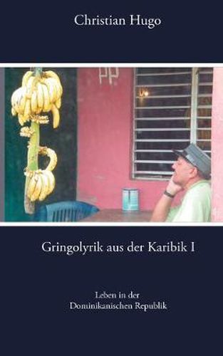Cover image for Gringolyrik aus der Karibik I: Leben in der dominikanischen Republik