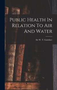 Cover image for Public Health In Relation To Air And Water