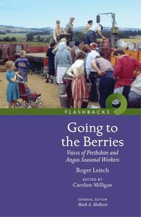 Cover image for Going to the Berries: Voices of Perthshire and Angus Seasonal Workers