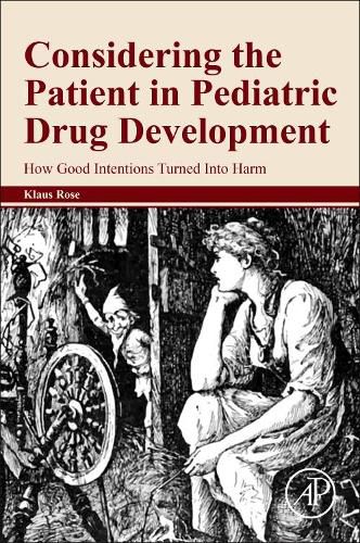 Cover image for Considering the Patient in Pediatric Drug Development: How Good Intentions Turned Into Harm