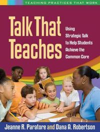 Cover image for Talk That Teaches: Using Strategic Talk to Help Students Achieve the Common Core