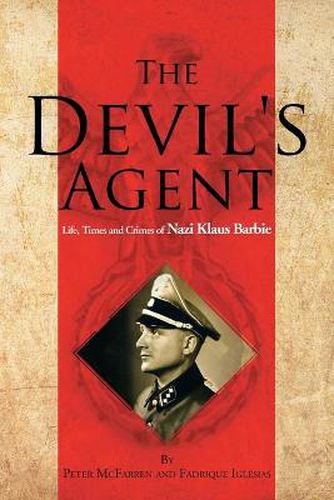 Cover image for The Devil's Agent: Life, Times and Crimes of Nazi Klaus Barbie