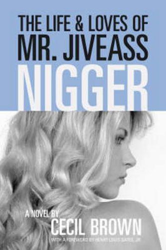 The Life and Loves of Mr Jiveass Nigger