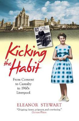 Cover image for Kicking the Habit: From Convent to Casualty in 1960s Liverpool