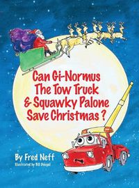 Cover image for Can Gi-Normous the Tow Truck and Squawky Palone Save Christmas?