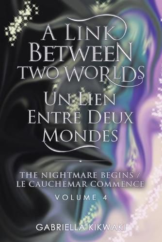 Cover image for A Link Between Two Worlds / Un Lien Entre Deux Mondes: The Nightmare Begins/ Le Cauchemar Commence