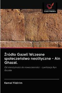 Cover image for &#377;rodlo Gazeli Wczesne spolecze&#324;stwo neolityczne - Ain Ghazal.