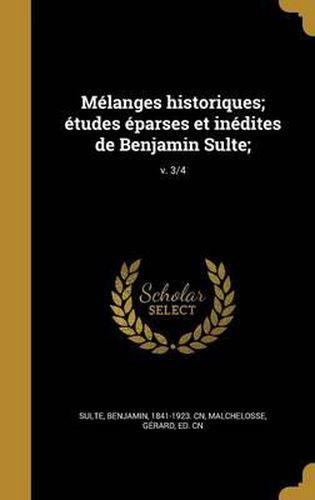 Cover image for Melanges Historiques; Etudes Eparses Et Inedites de Benjamin Sulte;; V. 3/4