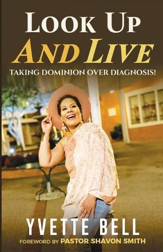 Cover image for Look Up And Live: Taking Dominion Over Diagnosis