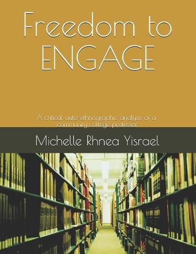 Cover image for Freedom to ENGAGE: A critical auto-ethnographic analysis of a community college professor